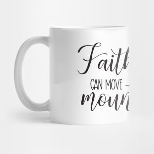 Faith Can Move Mountains Mug